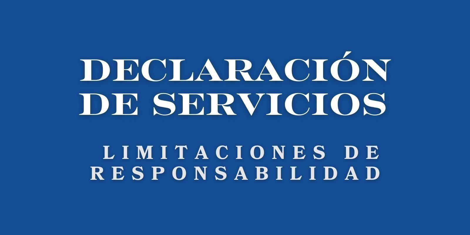 Declaración de Servicios y Limitaciones de Responsabilidad